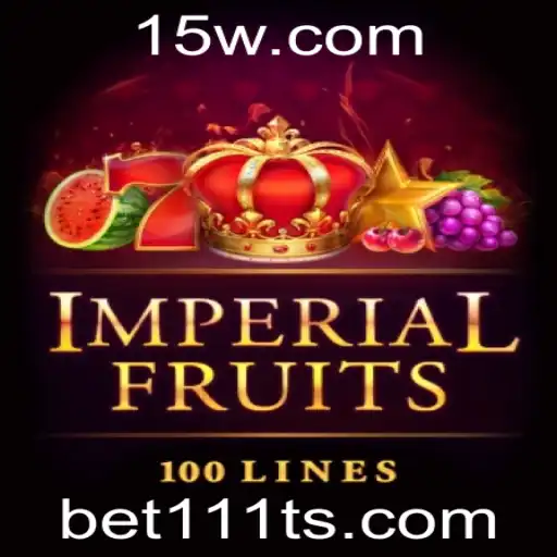 Descubra a Emoção do Jogo ImperialFruits100 com a Estratégia Bet111